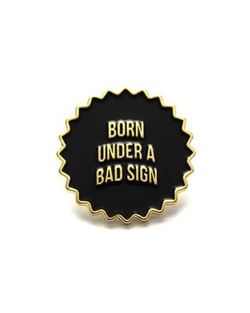 Born Under A Bad Sign Pin – Strange Ways