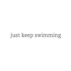 Just Keep Swimming text