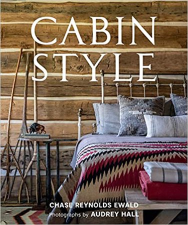 Cabin Style: Ewald, Chase Reynolds, Hall, Audrey: 9781423652465: Amazon.com: Books
