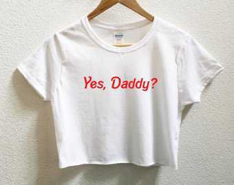 Yes, daddy crop top
