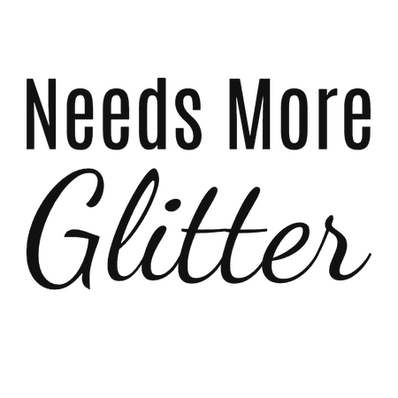 needs more glitter