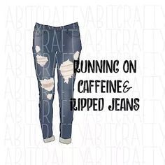 Ripped Jeans quote/words