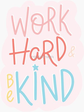 "Work Hard and Be Kind" Sticker by egusdesign | Redbubble