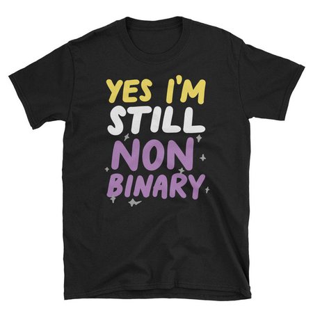 Yes Im Still Non-Binary T-shirt Funny LGBTQIA Pride Flag Tee | Etsy