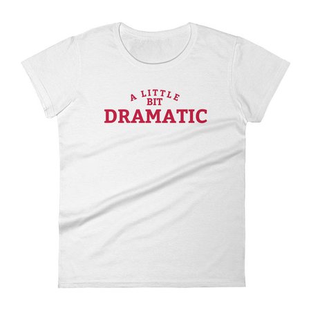 A Little Bit Dramatic Women's Short Sleeve T-Shirt | Etsy