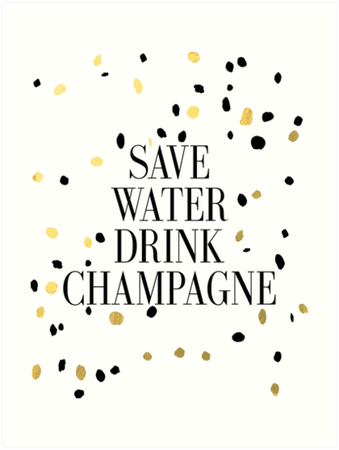"Funny wall art,Save Water Drink Champagne,Inspirational Print, Kitchen Art, Poster,Wedding Poster, Real Gold Foil, Wedding Decor, Typography Print" Art Prints by Nathan Moore | Redbubble