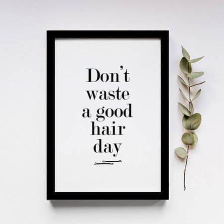 Dont Waste A Good Hair Day Hair Quote Hairdressing Prints | Etsy