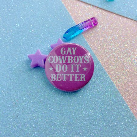 Gay Cowboys Do It Better Button Badge | Etsy