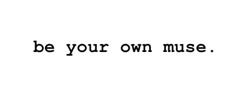 be your own muse text