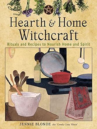 Hearth and Home Witchcraft: Rituals and... by Blonde, Jennie