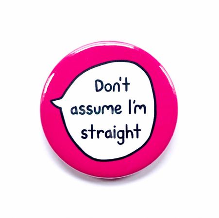 Don't assume I'm straight || sootmegs.etsy.com