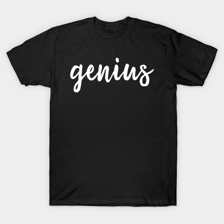 Genius - Encouragement Quotes - T-Shirt | TeePublic