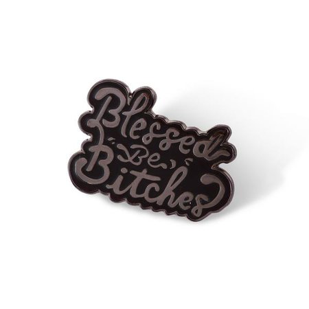 pins - blessed be, bitches