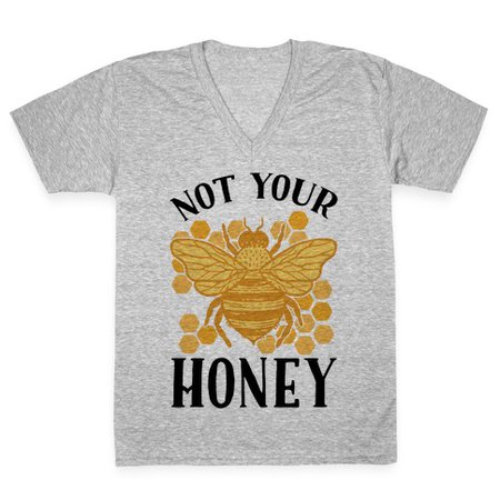 Not Your Honey V-Neck Tee | LookHUMAN
