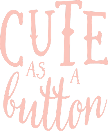 Cute As A Button SVG Cut File - Snap Click Supply Co.