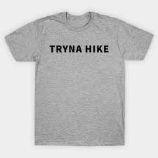 tryna hike shirt - Google Search