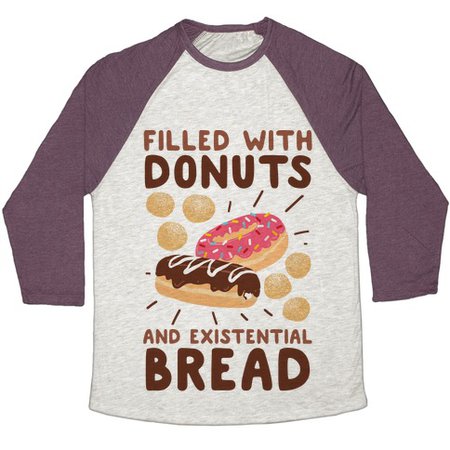 Filled with Donuts and Existential Bread Baseball Tee | LookHUMAN