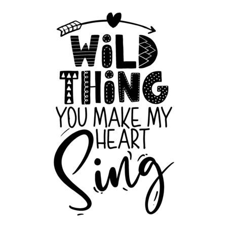 Wild thing, you make my heart sing - funny vector text quotes and arrow text drawing. Lettering poster or t-shirt textile graphic design. / Cute inspiration, valentines day romantic text.: Royalty-free vector graphics