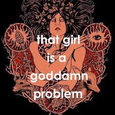 that girl is a goddamn problem - Google Search