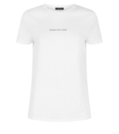 White Made You Look Slogan T-Shirt | New Look