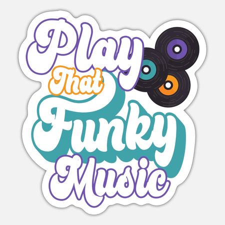 'Play That Funky Music Retro Funk Soul' Sticker | Spreadshirt