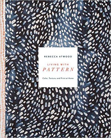 Living with Pattern: Color, Texture, and Print at Home: Rebecca Atwood: 9780553459449: Amazon.com: Books