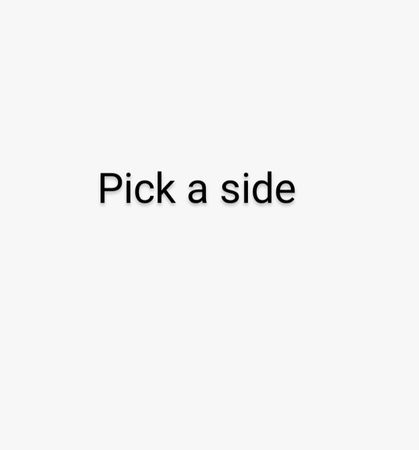pick a side