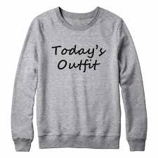 Todays Outfit Funny Quote Shirt Tumblr Graphic Tees For Women