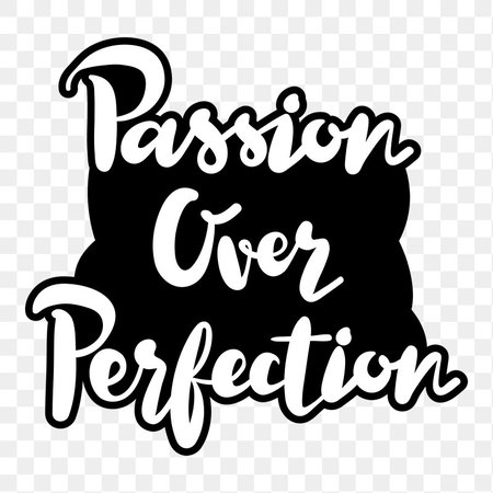 Handwritten png passion over perfection… | Free stock illustration | High Resolution graphic