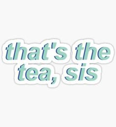 TEA TEA JUST TEA TEA ONLY