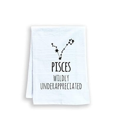Amazon.com: Pisces Zodiac (Wildly Underappreciated), Funny Flour Sack Kitchen Towel, Sweet Housewarming Gift, Farmhouse Kitchen Decor, White: Handmade