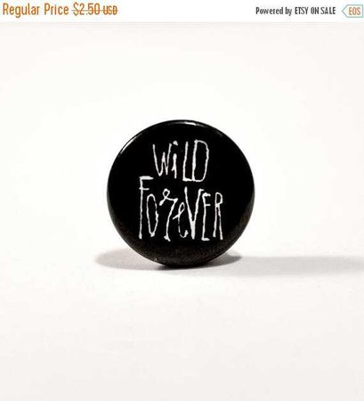 ON SALE Wild Forever script button pin // Pinback buttons