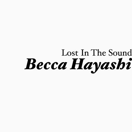 Becca Hayashi Lost In The Sound