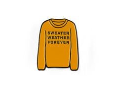 "sweater weather forever" pin