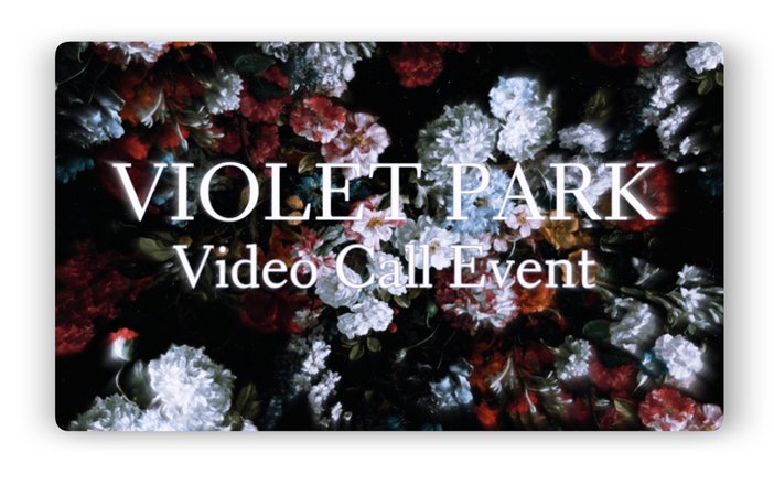 Violet Park | Video Call Event