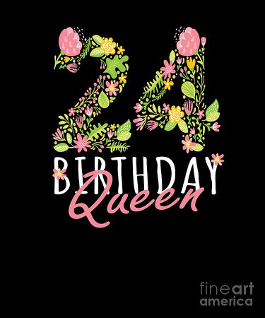 24th Birthday Queen 24 Years Old Woman Floral Bday Theme product Digital Art by Art Grabitees