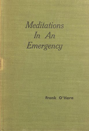 Meditations In An Emergency by Frank O'Hara