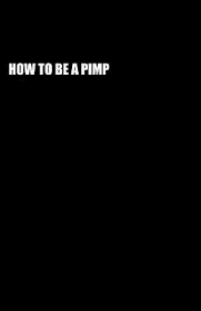 how to be a pimp - Google Search