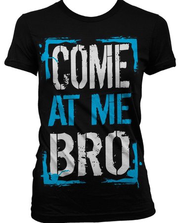 Come At Me Bro Juniors Girls T-Shirt Ronnie Jersey Shore MTV TV Show Funny Tees | eBay
