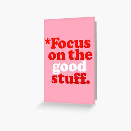 "Focus On The Good Stuff {Pink & Red Version}" Greeting Card by TheLoveShop | Redbubble