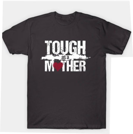 Tough as a Mother Charcoal T-Shirt
