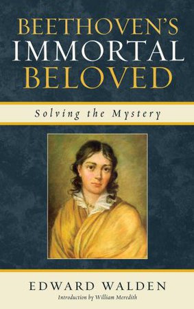Beethoven's Immortal Beloved: Solving the Mystery - 9780810877733