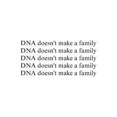 DNA Doesn't Make A Family text