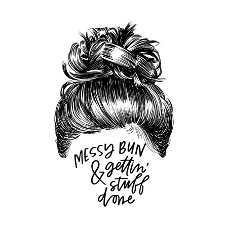 Messy Bun & Getting Stuff Done Quote, Gift - Messy Bun Getting Stuff Done Quote - T-Shirt | TeePublic