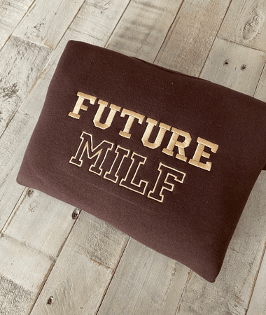 brown future milf sweatshirt