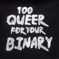 too queer for your binary nonbinary genderqueer pride