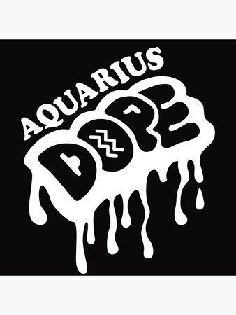 "Aquarius Dope Zodiac Sign" Poster for Sale by travel2xplanet | Redbubble