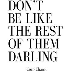 (197) Pinterest - Fashion Quote "Don't Be like the Rest Of Them Darling" Fashion Print... (23 CAD) ❤ liked on Polyvore featuring text, quotes, wor | Collectedfab