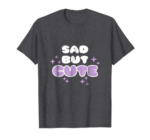 Amazon.com: "Sad But Cute": Clothing