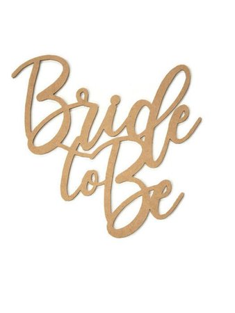 Bride To Be Script Word Wood Cutout Unfinished Wood | Etsy